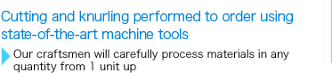 Cutting and knurling performed to order using state-of-the-art machine tools